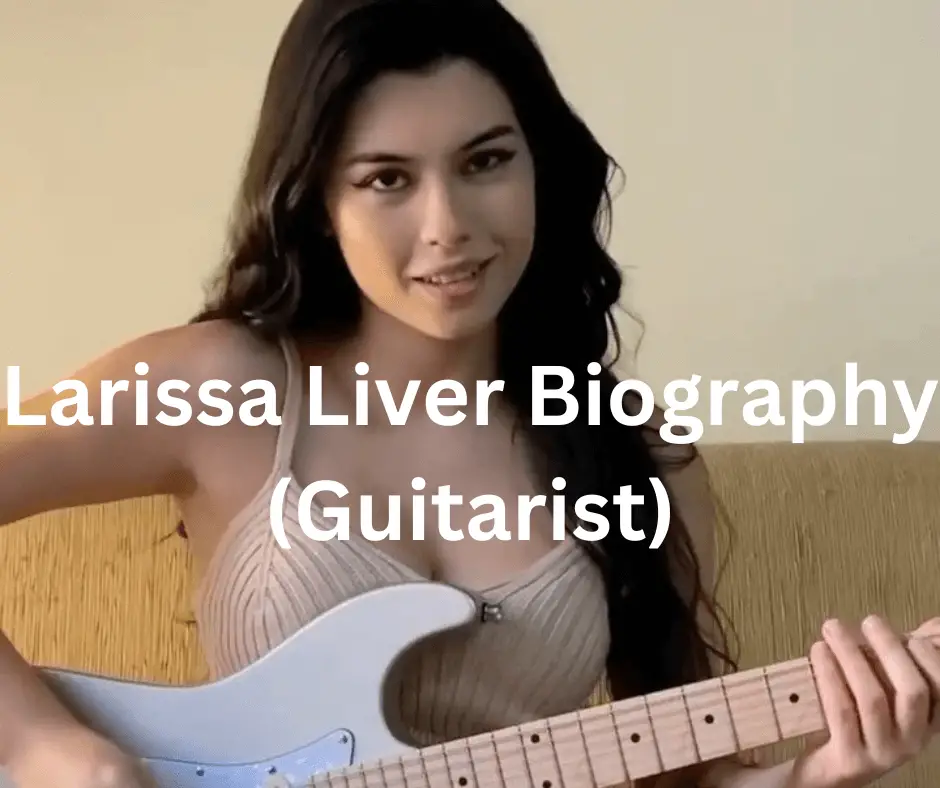 Larissa Liver Biography (Guitarist)